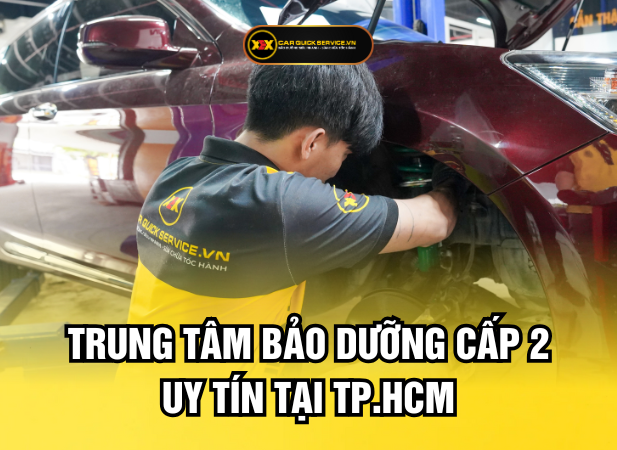 Trung tâm bảo dưỡng cấp 2 uy tín tại TPHCM