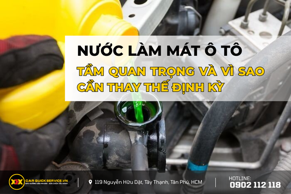 Tại Sao Phải Bổ Sung Nước Làm Mát Cho Ô Tô Thường Xuyên?