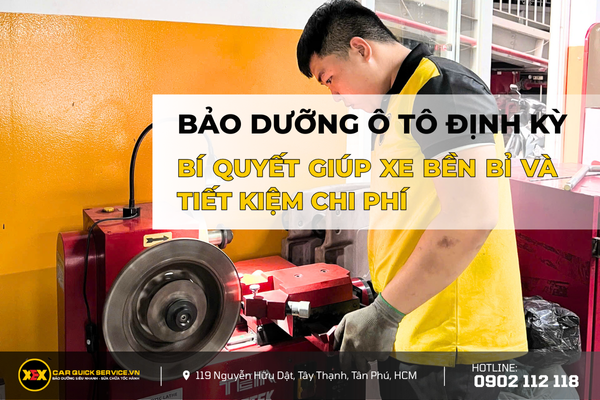 Bảo dưỡng ô tô định kỳ: Bí quyết giúp xe bền bỉ và tiết kiệm chi phí